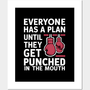 Everyone Has A Plan Until They Get Punched In The Mouth Posters and Art